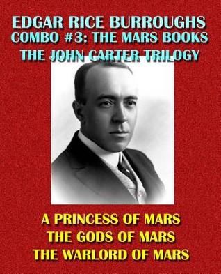Edgar Rice Burroughs Combo #3: The Mars Books Volume I: The Original John Carter Trilogy: A Princess of Mars/The Gods of Mars/The Warlord of Mars