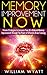 Memory Improvement: NOW! Proven Strategies to Increase Your IQ & Unleash Memory Improvement Through the Power of Effective Brain Training (Memory Improvement, ... Neuro Linguistic Programming, NLP)