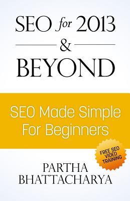 SEO For 2013 & Beyond: SEO Made Simple For Beginners (with free video lessons)
