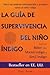 La Guía de Supervivencia del Niño Índigo by Baker Jacinto