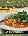 35 Recipes For Slow Cooker Soup, Slow Cooker Stew and Slow Cooker Chili 35 Recipes For Slow Cooker Soup, Slow Cooker Stew and Slow Cooker Chili