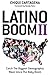Latino Boom II - Catch the Biggest Demographic Wave Since the Baby Boom