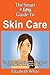 The Smart & Easy Guide To Skin Care: The Best Natural, Organic, Herbal, DIY, And Over The Counter Skincare Treatments & Recipes For Healthier Skin & Anti Aging Remedies