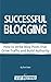 Successful Blogging: How to...