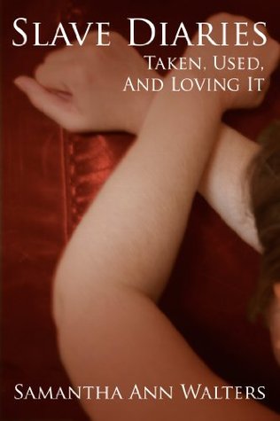 Slave Diaries: Taken, Used, And Loving It (Book 8) (Dominance, Office Girl, Kinky Erotic Romance)
