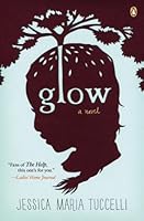 Glow: A Novel