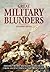 Great Military Blunders by Geoffrey Regan