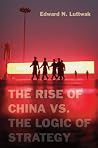 The Rise of China vs. the Logic of Strategy Book cover for The Rise of China vs. the Logic of Strategy