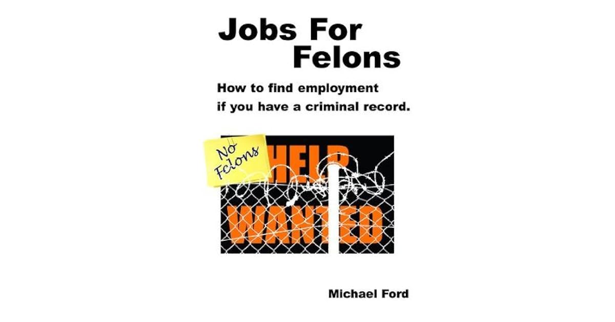 Jobs For Felons by Michael Ford