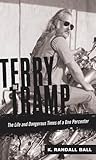 Terry the Tramp: The Life and Dangerous Times of a One Percenter