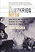 The Blitzkrieg Myth: How Hitler and the Allies Misread the Strategic Realities of World War II