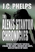 The Alexis Stanton Chronicles Books One Through Three