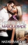 Her Royal Masquerade by Natasha Moore