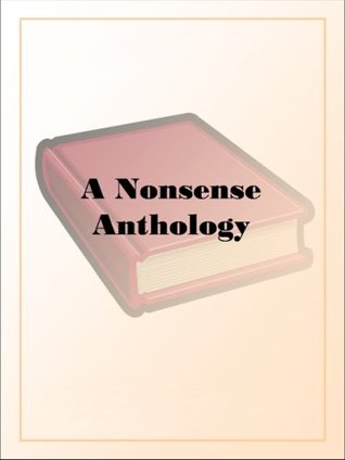 A Nonsense Anthology (Kindle Edition)