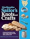Marlinspike Sailor's Arts and Crafts: A Step-by-Step Guide to Tying Classic Sailor's Knots to Create, Adorn, and Show Off