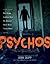 Psychos: Serial Killers, Depraved Madmen, and the Criminally Insane