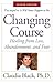 Changing Course: Healing from Loss, Abandonment, and Fear