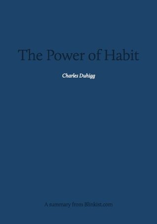 Key insights from The Power of Habit - Why We Do What We Do, and How to Change (Blinkist Summaries)