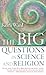 The Big Questions in Science and Religion