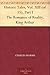 Historic Tales, Vol. XIII (of 15), Part I The Romance of Reality. King Arthur