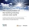 The transformation of the banking industry The transformation of the banking industry