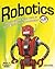 Robotics: DISCOVER THE SCIENCE AND TECHNOLOGY OF THE FUTURE with 20 PROJECTS (Build It Yourself)