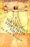 The Greatest Story NEVER Told Book cover for The Greatest Story NEVER Told