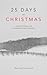 25 Days of Christmas - A Devotional For Incredibly Busy People by Ray Hollenbach