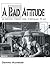 A Bad Attitude by Dennis Mansker