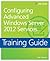 Training Guide: Configuring Advanced Windows Server 2012 Services