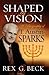 Shaped by Vision, A Biography of T. Austin-Sparks by Rex G. Beck
