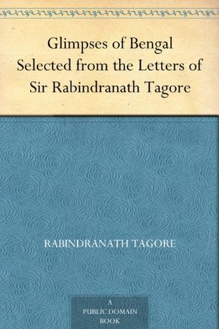 Glimpses of Bengal Selected from the Letters of Sir Rabindranath Tagore