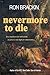 Nevermore to Die: In a world at war with death, no price is too high to pay for immortality!