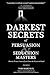 Darkest Secrets of Persuasi...