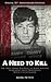 A Need To Kill by Mark Pettit