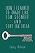 How I learned to trade like Tom Sosnoff and Tony Battista: Book Two. Advanced Strategies and Insights