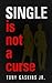 Single Is Not A Curse