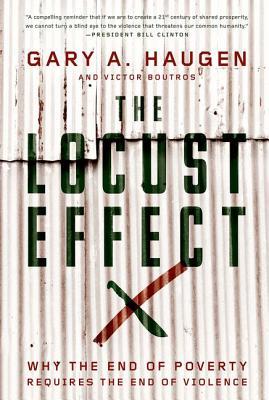 The Locust Effect: Why the End of Poverty Requires the End of Violence (Hardcover)
