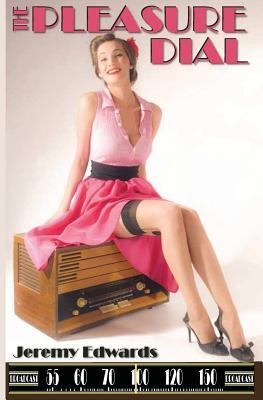The Pleasure Dial: An Erotocomedic Novel of Old-Time Radio (Paperback)