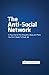 The Anti-Social Network: A Place For All The Thoughts, Ideas and Plans You Don’t Want To Share