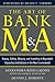 The Art of Bank M&A: Buying, Selling, Merging, and Investing in Regulated Depository Institutions in the New Environment