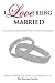 I Love Being Married: A Gui...