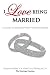 I Love Being Married by Alisha C. Walker