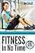Fitness In No Time - Get Results in 30 Minutes A Week by Jan Small