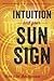 Intuition and Your Sun Sign...