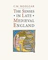 The Senses in Late Medieval England by C.M. Woolgar