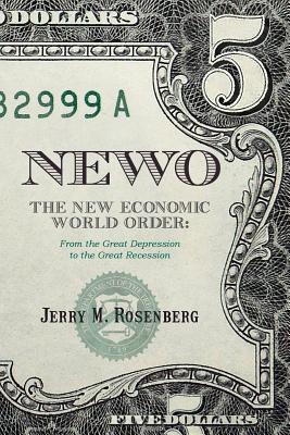 Newo: The New Economic World Order: From the Great Depression to the Great Recession