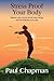 Stress Proof Your Body: Live a life free of stress, tension and anxiety. Release your tension, boost your energy and feel fantastic every day