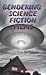Gendering Science Fiction F...
