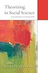 Theorizing in Social Science: The Context of Discovery Theorizing in Social Science: The Context of Discovery